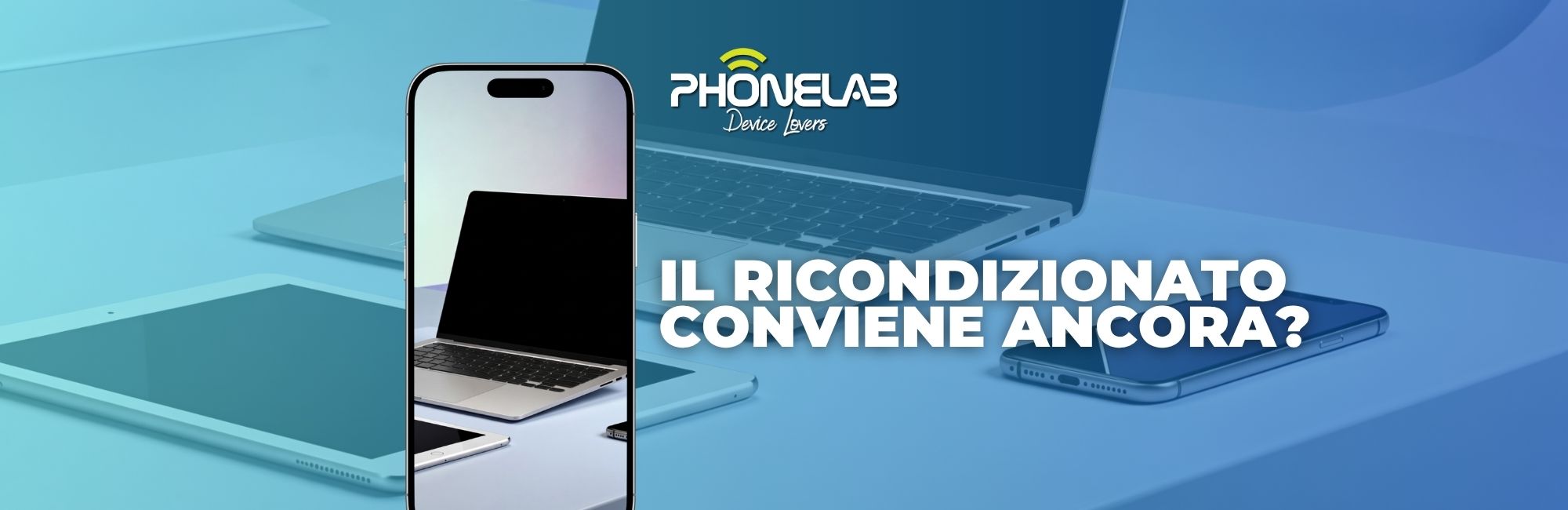 Smartphone ricondizionato nel 2026: perché conviene scegliere Phonelab
